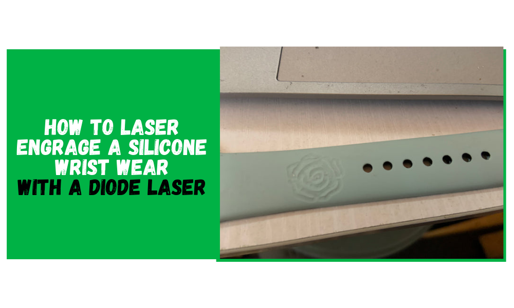 YoraHome How To Laser Engrave A Silicone Wrist Wear (With A Diode